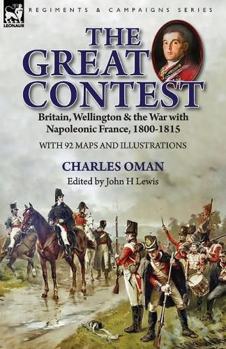 The Great Contest: Britain, Wellington & the War with Napoleonic France, 1800-1815