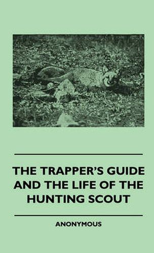 Cover image for The Trapper's Guide And The Life Of The Hunting Scout