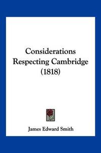 Cover image for Considerations Respecting Cambridge (1818)