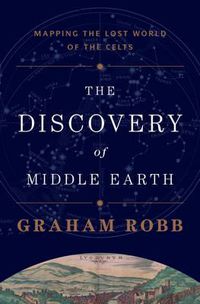 Cover image for The Discovery of Middle Earth: Mapping the Lost World of the Celts