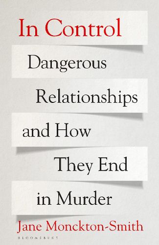 Cover image for In Control: Dangerous Relationships and How They End in Murder