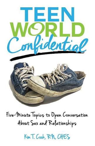 Cover image for Teen World Confidential: Five-Minute Topics to Open Conversation about Sex and Relationships (Mom's Choice Award Recipient)