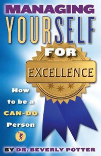 Cover image for Managing Yourself for Excellence: How to Become a Can-Do Person