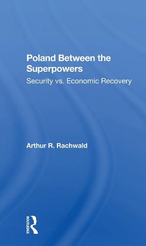 Cover image for Poland Between the Superpowers: Security vs. Economic Recovery