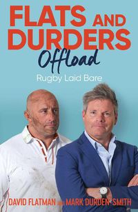 Cover image for Flats and Durders Offload: Rugby Laid Bare