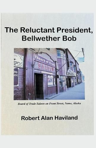 Cover image for The Reluctant President, Bellwether Bob