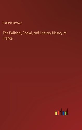 Cover image for The Political, Social, and Literary History of France