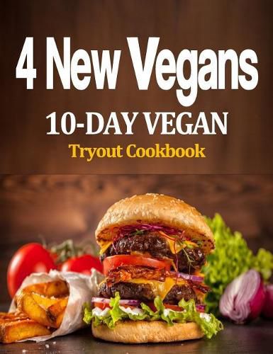 Cover image for 4 New Vegans: 10-Day Vegan Tryout Cookbook