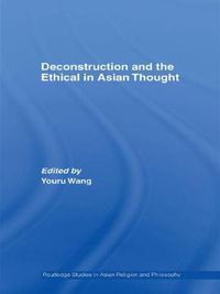 Cover image for Deconstruction and the Ethical in Asian Thought