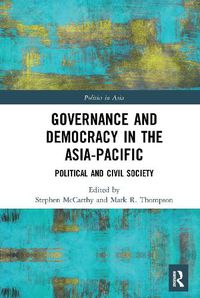 Cover image for Governance and Democracy in the Asia-Pacific: Political and Civil Society