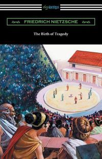 Cover image for The Birth of Tragedy: (Translated by William A. Haussmann)