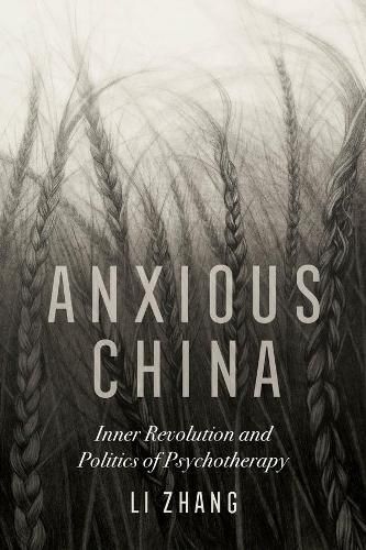 Cover image for Anxious China: Inner Revolution and Politics of Psychotherapy