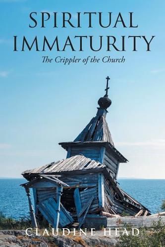 Cover image for Spiritual Immaturity: The Crippler of the Church