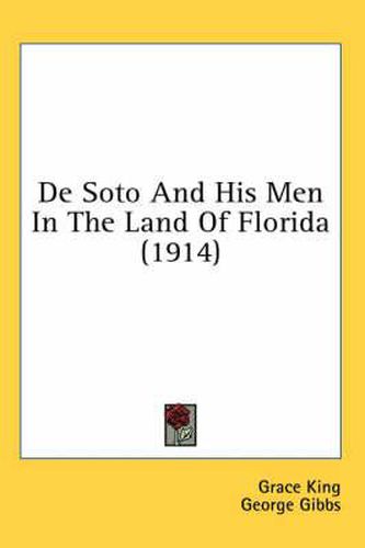 Cover image for de Soto and His Men in the Land of Florida (1914)
