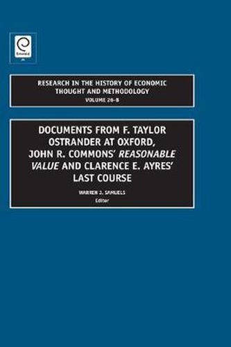 Cover image for Documents from F. Taylor Ostrander at Oxford, John R. Commons' Reasonable Value and Clarence E. Ayres' Last Course