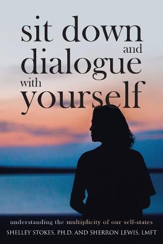 Cover image for Sit Down and Dialogue with Yourself: Understanding the Multiplicity of our Self-States