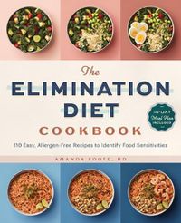 Cover image for The Elimination Diet Cookbook: 110 Easy, Allergen-Free Recipes to Identify Food Sensitivities