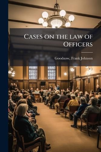 Cover image for Cases on the Law of Officers: Including Extraordinary Legal Remedies