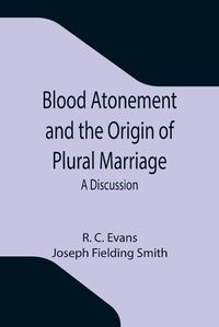 Cover image for Blood Atonement and the Origin of Plural Marriage: A Discussion