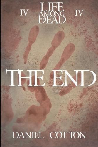 Cover image for Life Among the Dead 4:the End