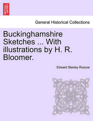 Cover image for Buckinghamshire Sketches ... with Illustrations by H. R. Bloomer.