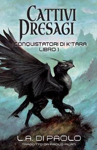 Cover image for Cattivi Presagi: I Conquistatori di K'Tara, Libro Primo