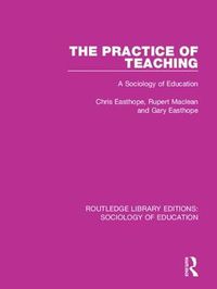 Cover image for The Practice of Teaching: A Sociology of Education