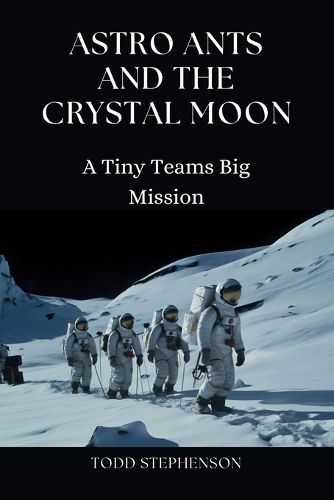 Cover image for Astro Ants and the Crystal Moon