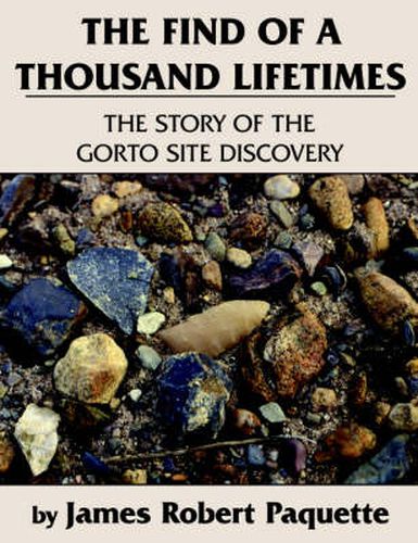 Cover image for The Find of a Thousand Lifetimes: The Story of the Gorto Site Discovery