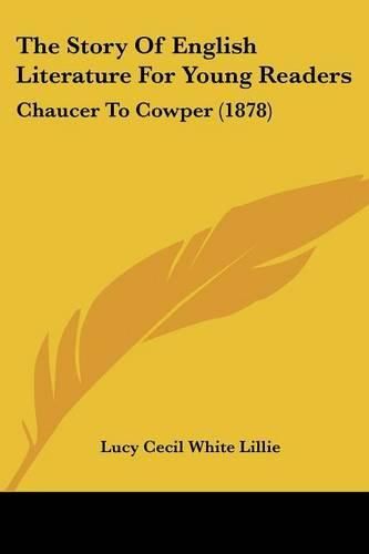 The Story of English Literature for Young Readers: Chaucer to Cowper (1878)