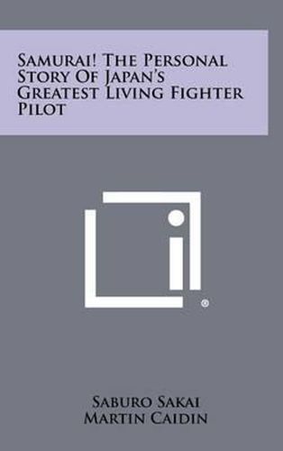 Samurai! the Personal Story of Japan's Greatest Living Fighter Pilot