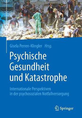 Cover image for Psychische Gesundheit Und Katastrophe: Internationale Perspektiven in Der Psychosozialen Notfallversorgung