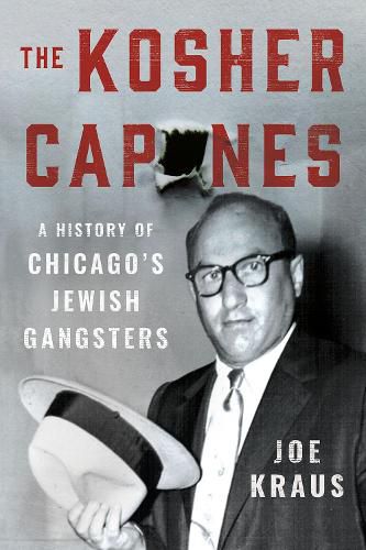 Cover image for The Kosher Capones: A History of Chicago's Jewish Gangsters