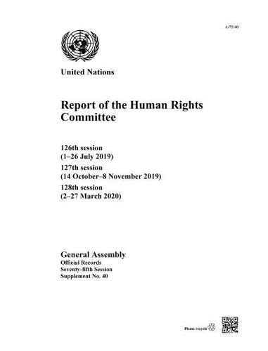 Report of the Human Rights Committee: 126th session (1-26 July 2019); 127th session (14 October-8 November 2019); 128th session (2-27 March 2020)