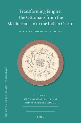 Transforming Empire: The Ottomans from the Mediterranean to the Indian Ocean