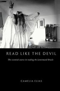 Cover image for Read Like the Devil: The Essential Course in Reading the Lenormand Oracle