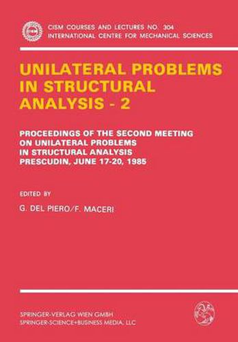 Cover image for Unilateral Problems in Structural Analysis - 2: Proceedings of the Second Meeting on Unilateral Problems in Structural Analysis, Prescudin, June 17-20, 1985