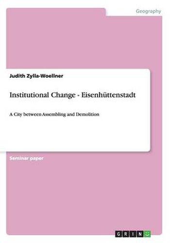 Cover image for Institutional Change - Eisenhuttenstadt: A City between Assembling and Demolition