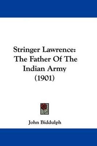 Stringer Lawrence: The Father of the Indian Army (1901)