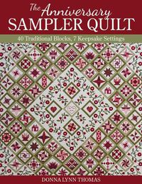 Cover image for The Anniversary Sampler Quilt: 40 Traditional Blocks, 7 Keepsake Settings