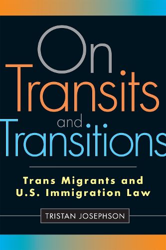 Cover image for On Transits and Transitions: Trans Migrants and U.S. Immigration Law