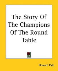 Cover image for The Story Of The Champions Of The Round Table
