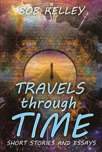 Cover image for Travels Through Time: Short Stories and Essays