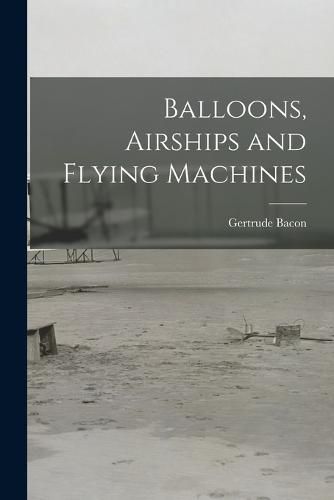 Balloons, Airships and Flying Machines