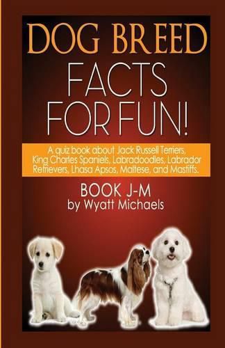 Dog Breed Facts for Fun! Book J-M