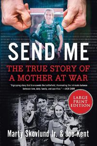 Cover image for Send Me: The Incredible True Story of a Mother at War
