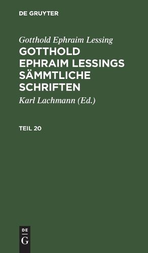 Cover image for Gotthold Ephraim Lessing: Gotthold Ephraim Lessings Saemmtliche Schriften. Teil 20