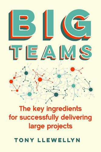 Big Teams: The key ingredients for successfully delivering large projects