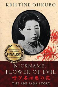 Cover image for Nickname Flower of Evil (&#21628;&#12403;&#21517;&#12399;&#24746;&#12398;&#33457;): The Abe Sada Story