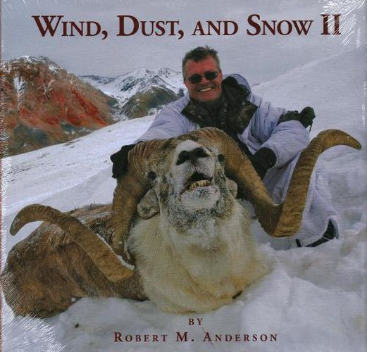 Cover image for Wind, Dust, & Snow II: Hunting Sheep, Markhor, Tur, and Ibex in Asia